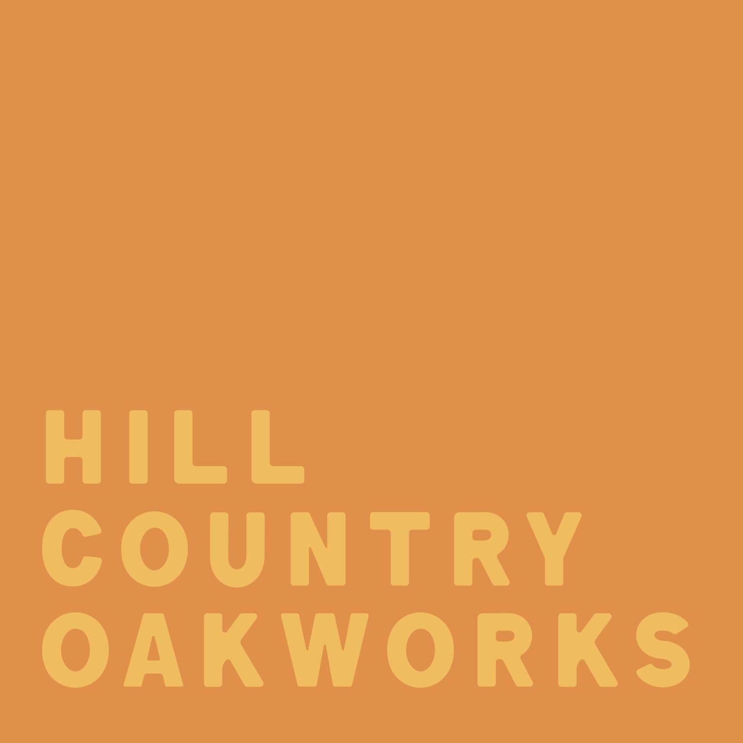 HILL COUNTRY OAKWORKS wordmark in mustard yellow on burnt-orange color-blocked field